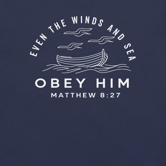 Even The Winds and Sea Obey Him  Christian Bible Verse T-Shirt