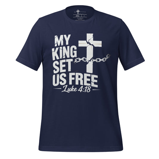 My King Set Us Free t-shirt