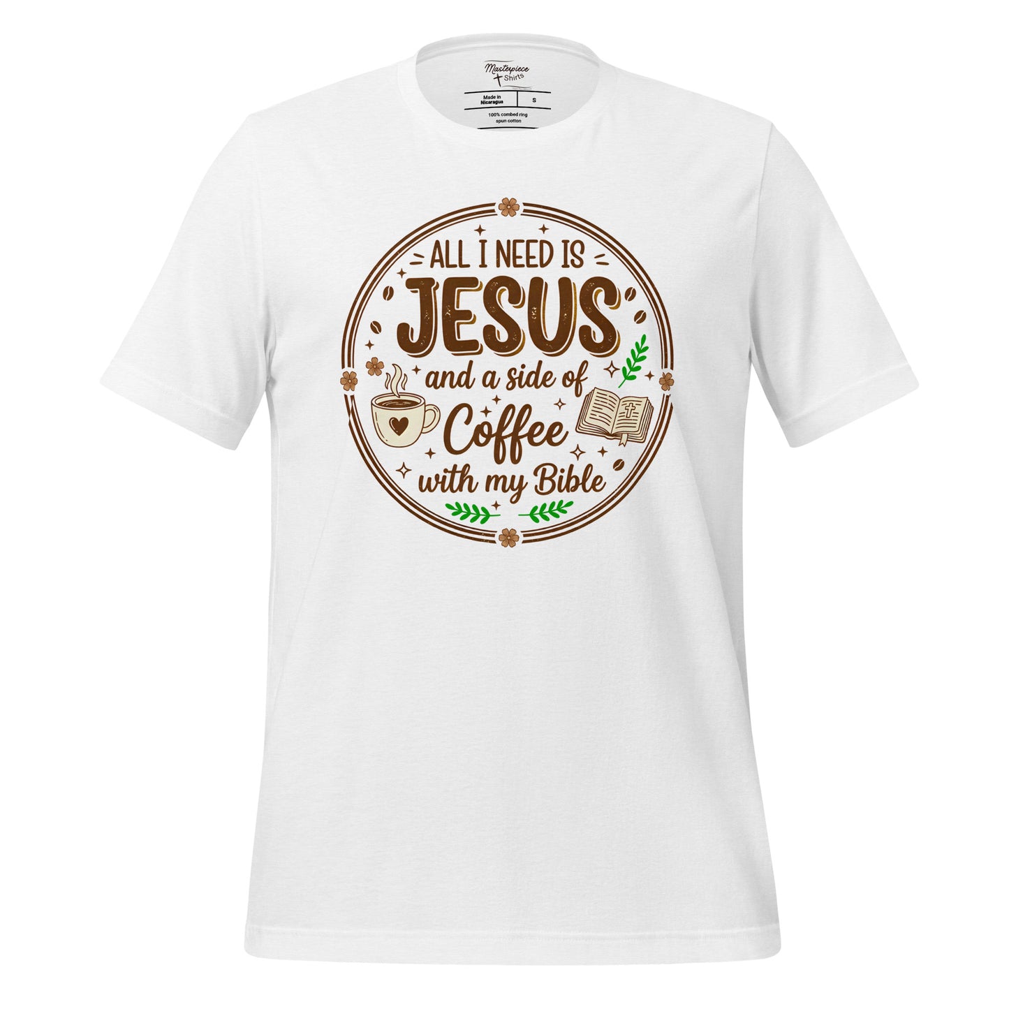 All I need is Jesus a side of coffee and my bible Christian T-shirt