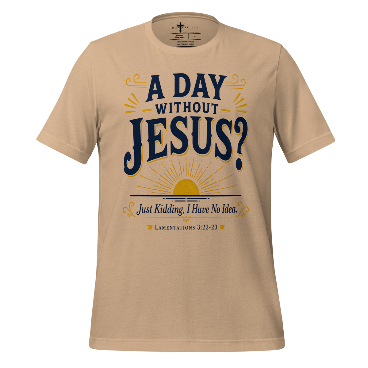 Day Without Jesus Kidding - MasterPiece Shirts