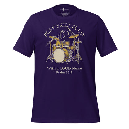 Sing unto him a new song; play skilfully with a loud noise." - Psalm 33:3 christian drum t-shirt