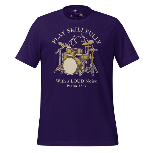 Sing unto him a new song; play skilfully with a loud noise." - Psalm 33:3 christian drum t-shirt