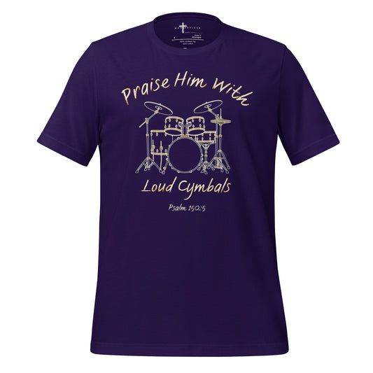 Praise Him with Loud Cymbals Christian tshirt Psalm 150:5