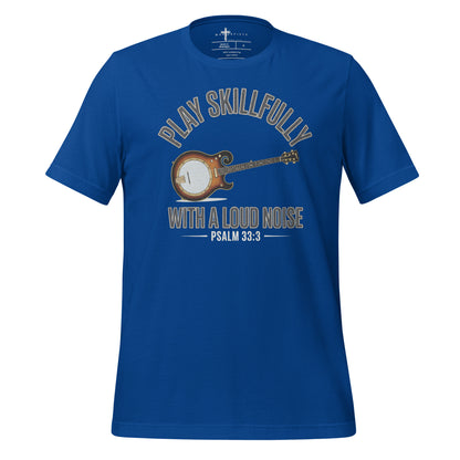 play skilfully with a loud noise. - Psalm 33:3 bajo chr8istian t-shirt